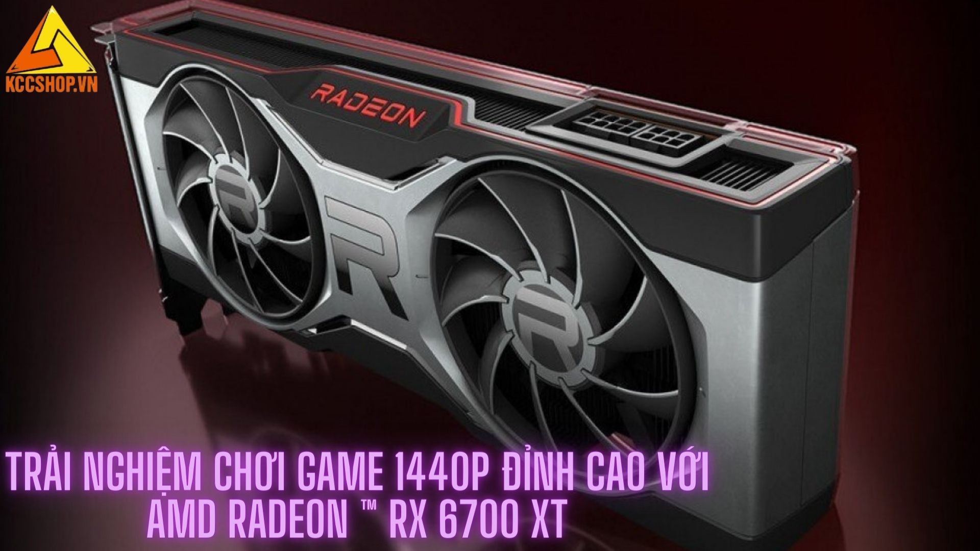 Trải nghiệm chơi game 1440p đỉnh cao với AMD Radeon ™ RX 6700 XT