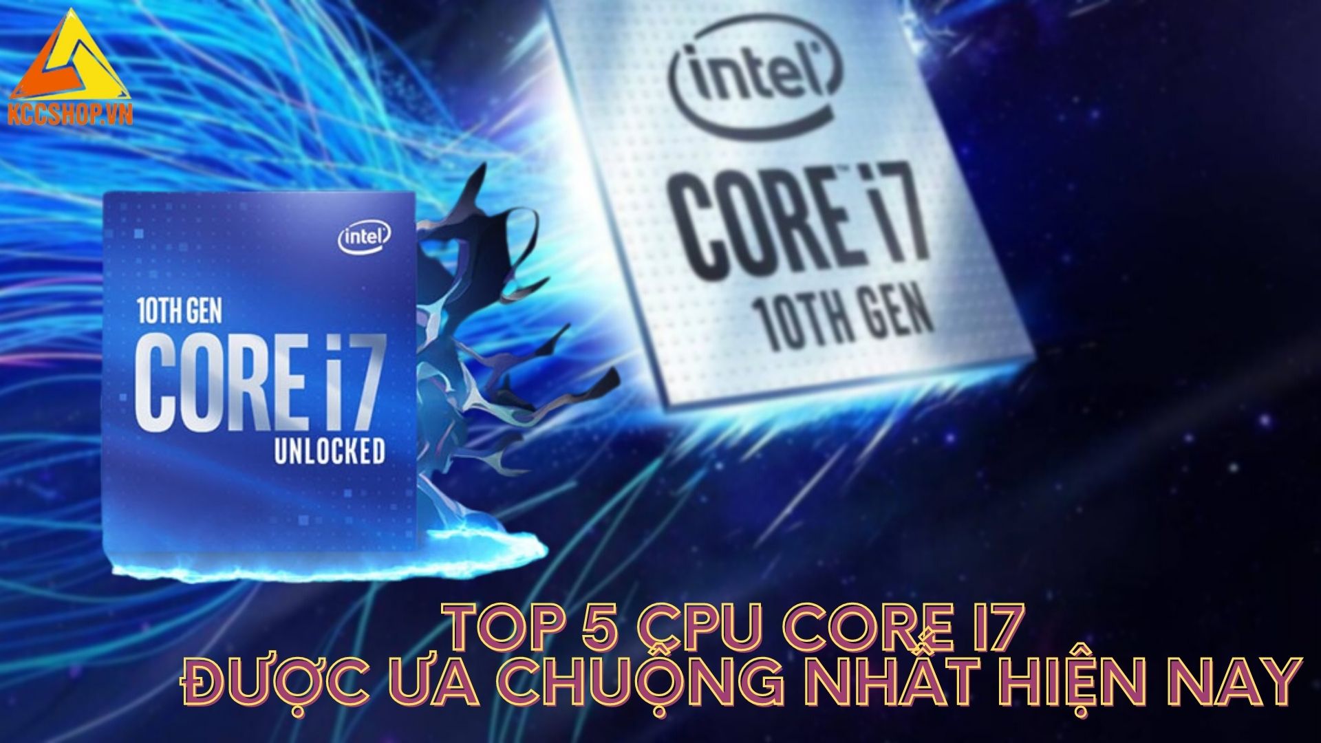 Top 5 CPU Core i7 được ưa chuộng nhất hiện nay