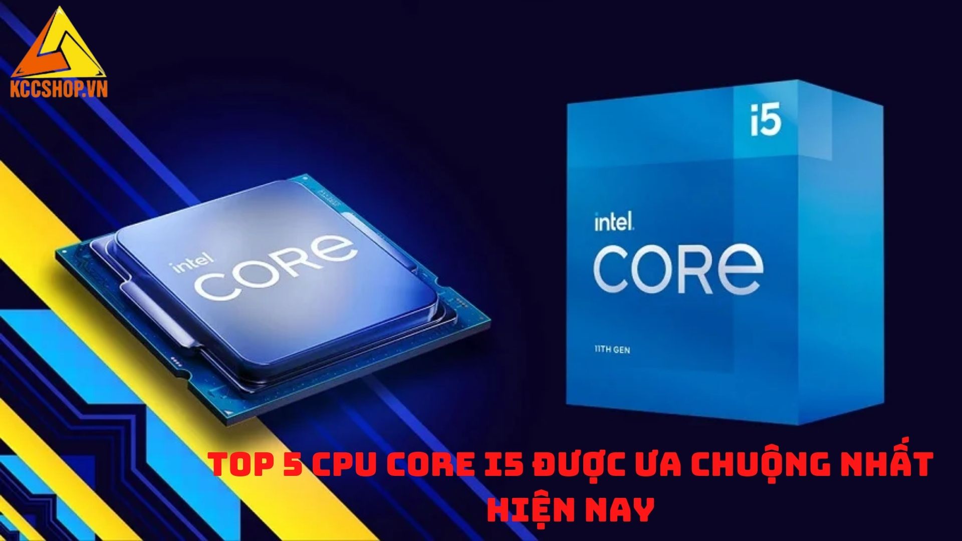 Top 5 CPU Core i5 được ưa chuộng nhất hiện nay