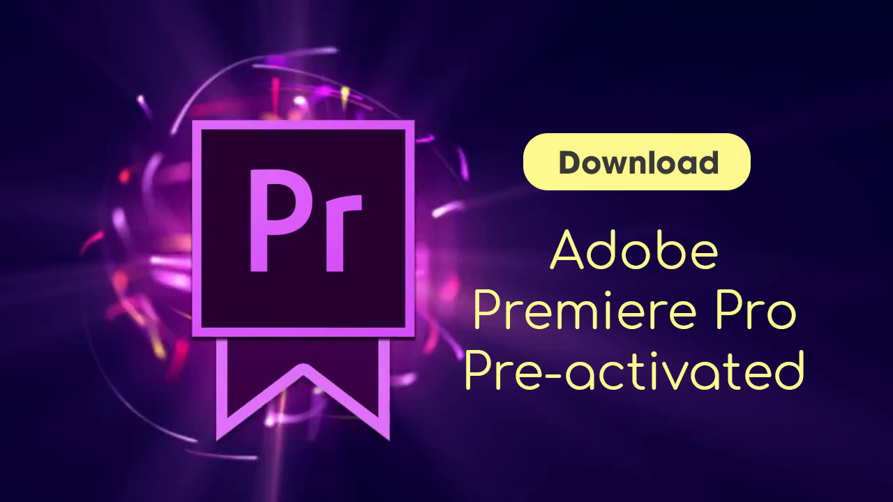Tận hưởng Adobe Premiere Pro 2023 Full Crack: Bản Tải Xuống và Hướng Dẫn Cài Đặt Chi Tiết