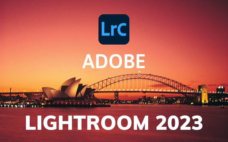 Download Adobe Lightroom Classic 2023 Full + Hướng dẫn cài đặt