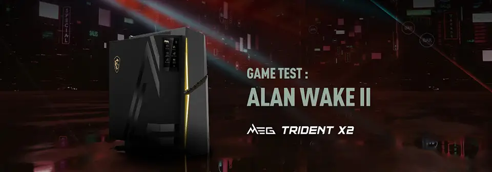 Yêu cầu PC tốt nhất để chơi Alan Wake 2 trên MEG Trident X2 14th và MEG 342C QD-OLED