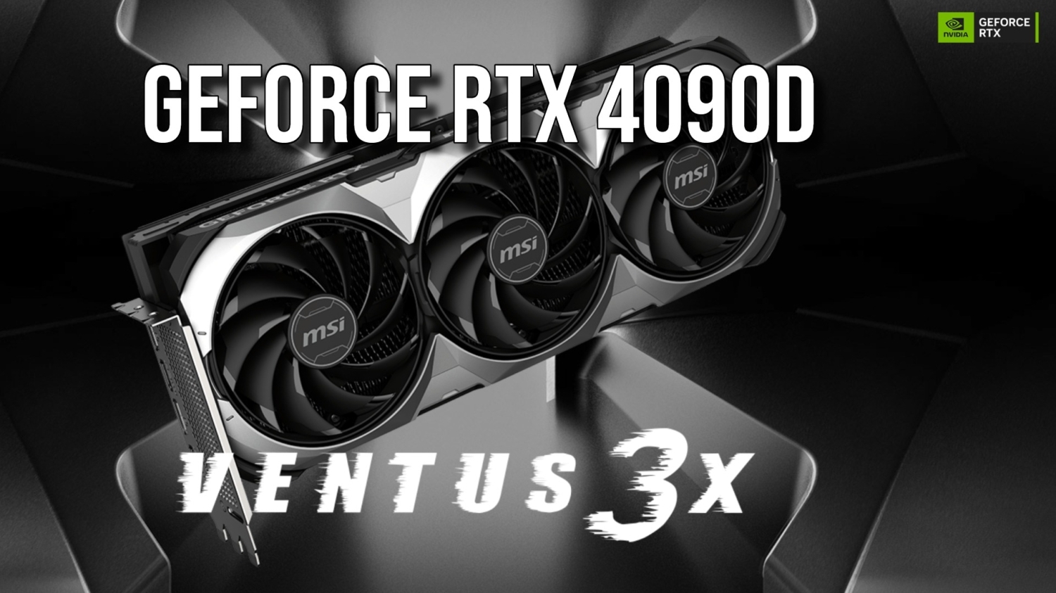 MSI giới thiệu GPU chơi game Nvidia mới tại Trung Quốc - GeForce RTX 4090D 24G Ventus 3X, một lựa chọn tiết kiệm hơn.